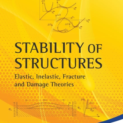 Stability Of Structures: Elastic, Inelastic,