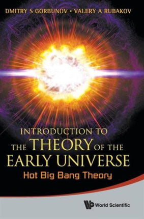 Introduction To The Theory Of The Early Universe: