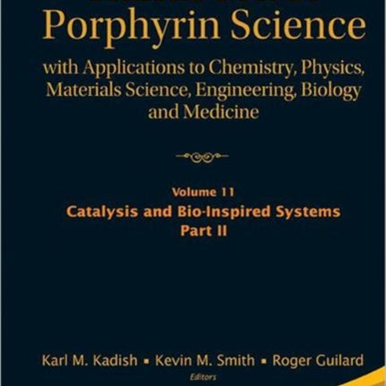 Handbook Of Porphyrin Science: With Applications To Chemistry, Physics, Materials Science, Engineering, Biology And Medicine (Volumes 11-15)