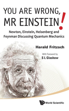You Are Wrong, Mr Einstein!: Newton, Einstein,