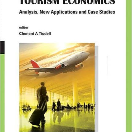 Handbook Of Tourism Economics: Analysis, New Applications And Case Studies