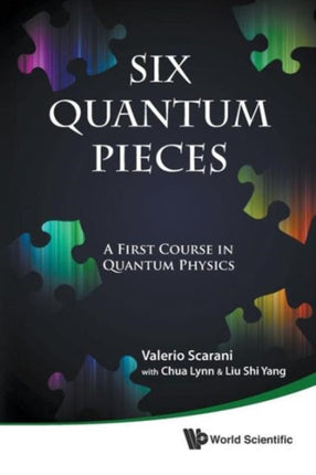 Six Quantum Pieces: A First Course In Quantum
