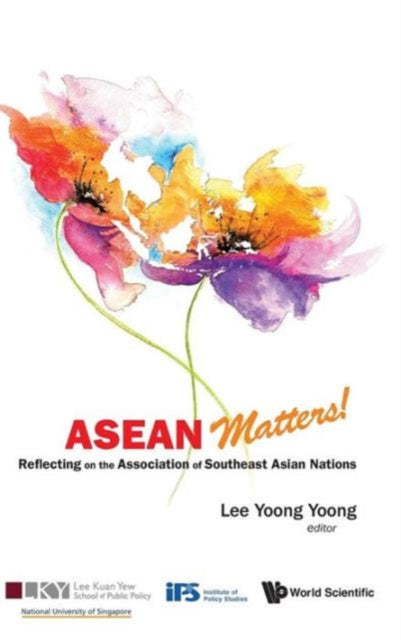 Asean Matters! Reflecting On The Association Of