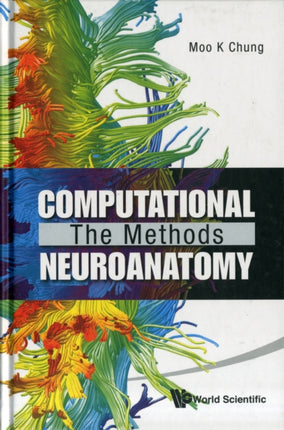 Computational Neuroanatomy: The Methods