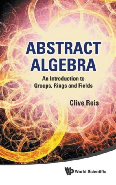 Abstract Algebra: An Introduction To Groups,