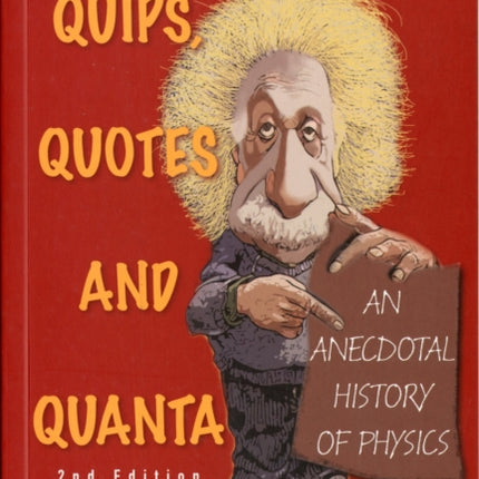 Quips, Quotes And Quanta: An Anecdotal History Of