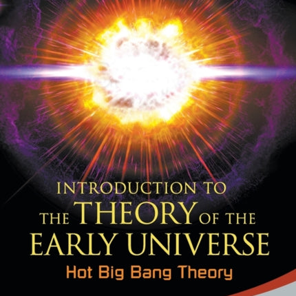 Introduction To The Theory Of The Early Universe: