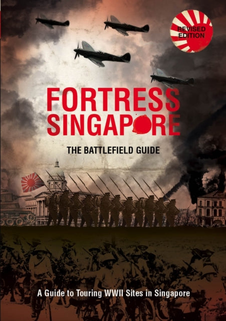 Fortress Singapore: The Battlefield Guide