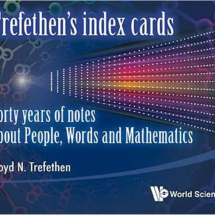 Trefethen's Index Cards: Forty Years Of Notes About People, Words And Mathematics