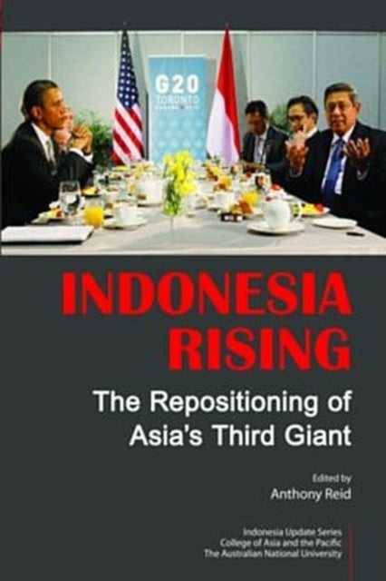 Indonesia Rising: The Repositioning of Asia’s