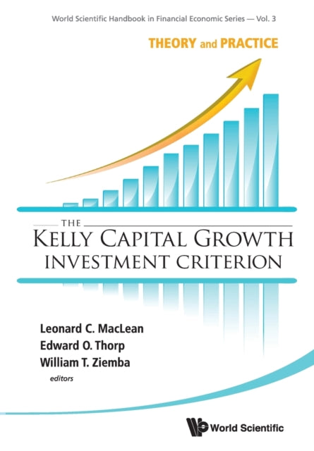 Kelly Capital Growth Investment Criterion, The: Theory And Practice