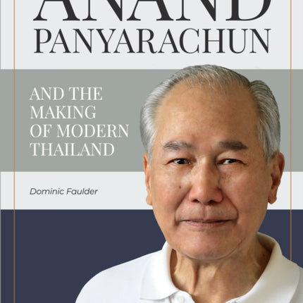 Anand Panyarachun and The Making of Modern Thailand