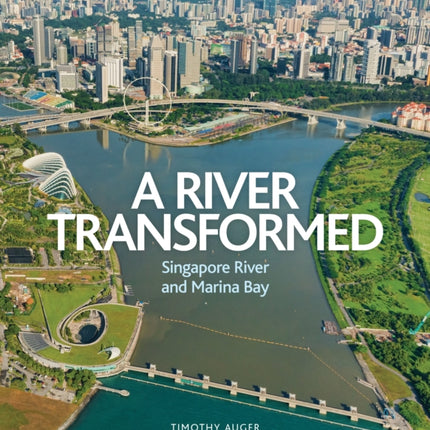 River Transformed: Singapore River and Marina Bay