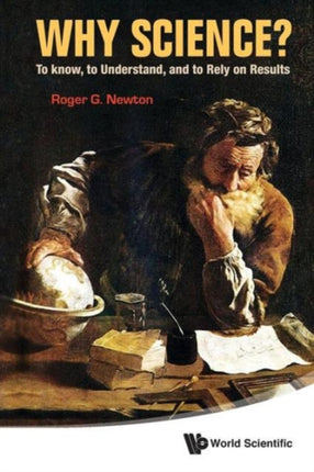 Why Science?: To Know, To Understand, And To Rely