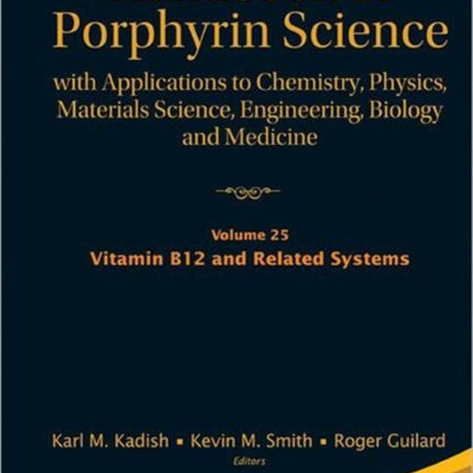 Handbook Of Porphyrin Science: With Applications To Chemistry, Physics, Materials Science, Engineering, Biology And Medicine (Volumes 21-25)