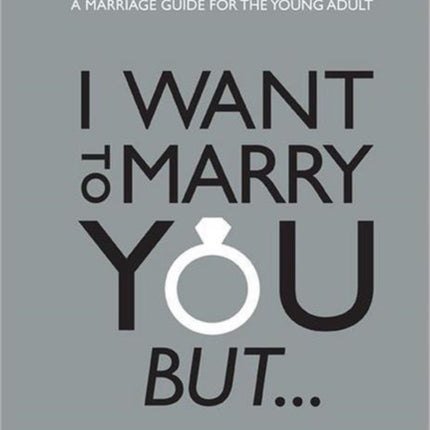 I Want To Marry You But...: A Marriage Guide For