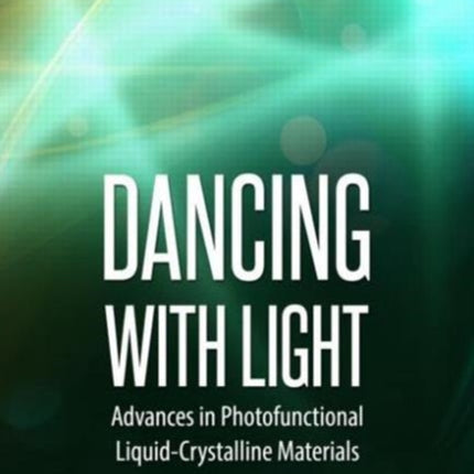 Dancing with Light: Advances in Photofunctional Liquid-Crystalline Materials