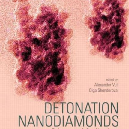 Detonation Nanodiamonds: Science and Applications