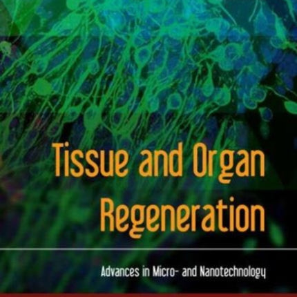 Tissue and Organ Regeneration: Advances in Micro- and Nanotechnology