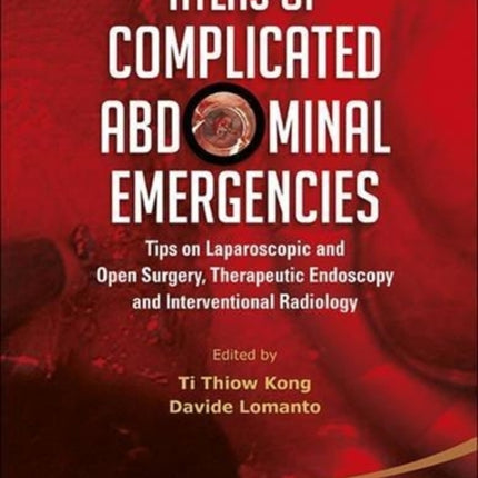 Atlas Of Complicated Abdominal Emergencies: Tips On Laparoscopic And Open Surgery, Therapeutic Endoscopy And Interventional Radiology (With Dvd-rom)