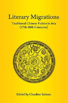 Literary Migrations: Traditional Chinese Fiction in Asia (17-20th Centuries)