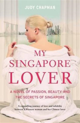 My Singapore Lover: A Novel of Passion, Beauty