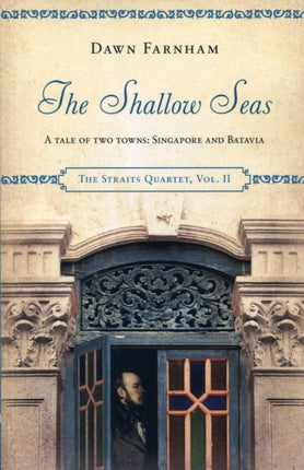 The Shallow Seas: A Tale of Two Cities: Singapore and Batavia