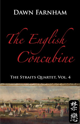 The English Concubine: Passion and Power in 1860s Singapore