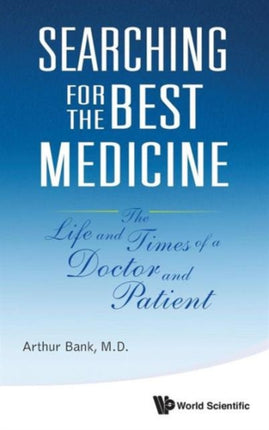 Searching For The Best Medicine: The Life And