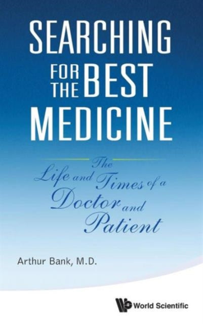 Searching For The Best Medicine: The Life And