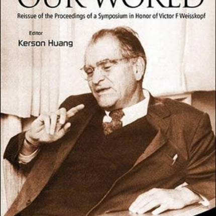 Physics And Our World: Reissue Of The Proceedings