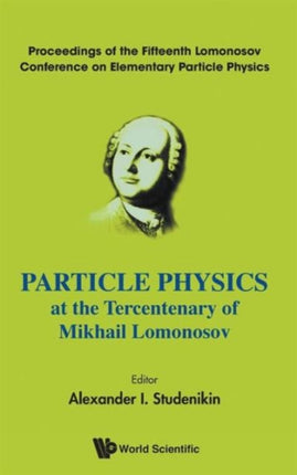 Particle Physics At The Tercentenary Of Mikhail