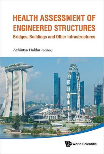 Health Assessment Of Engineered Structures: Bridges, Buildings And Other Infrastructures