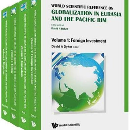 World Scientific Reference On Globalisation In Eurasia And The Pacific Rim (In 4 Volumes)