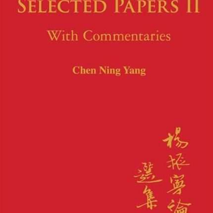 Selected Papers Of Chen Ning Yang Ii: With Commentaries