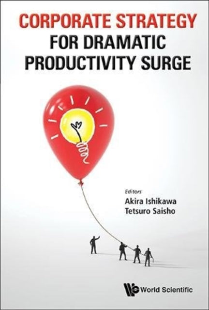 Corporate Strategy For Dramatic Productivity