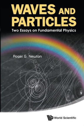 Waves And Particles: Two Essays On Fundamental