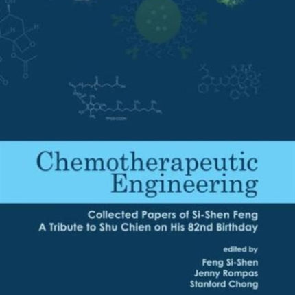 Chemotherapeutic Engineering: Collected Papers of Si-Shen Feng-A Tribute to Shu Chien on His 82nd Birthday