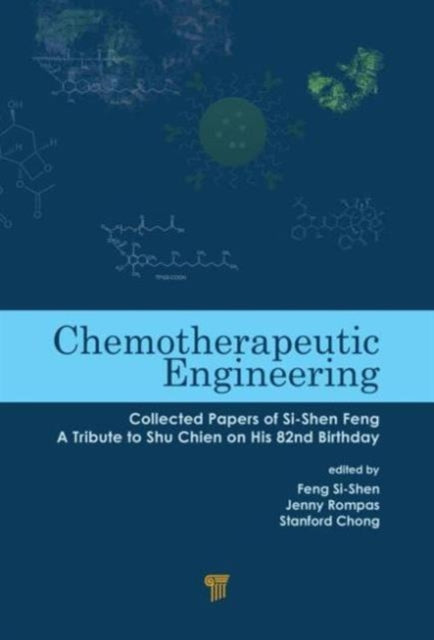 Chemotherapeutic Engineering: Collected Papers of Si-Shen Feng-A Tribute to Shu Chien on His 82nd Birthday