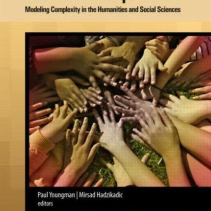 Complexity and the Human Experience: Modeling Complexity in the Humanities and Social Sciences