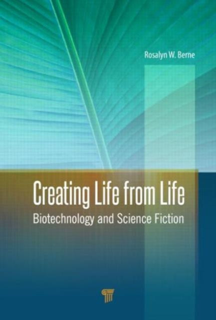 Creating Life from Life: Biotechnology and Science Fiction