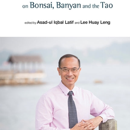 George Yeo On Bonsai, Banyan And The Tao