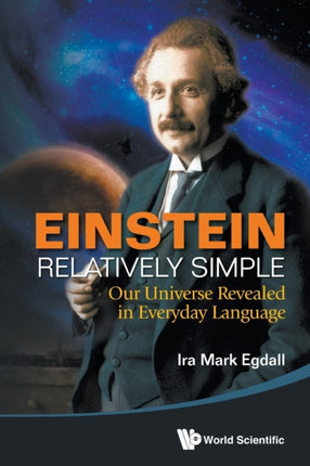 Einstein Relatively Simple: Our Universe Revealed