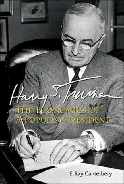Harry S Truman: The Economics Of A Populist