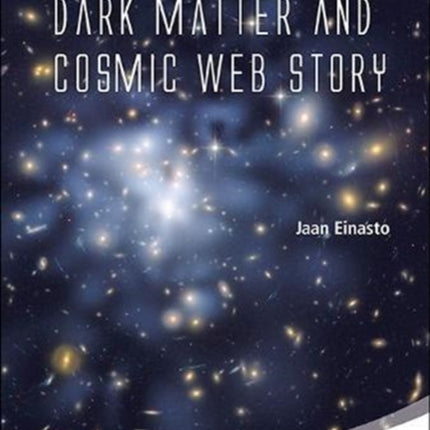 Dark Matter And Cosmic Web Story