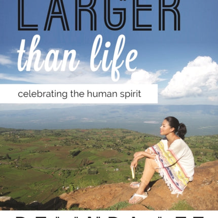 Larger Than Life: Celebrating the Human Spirit