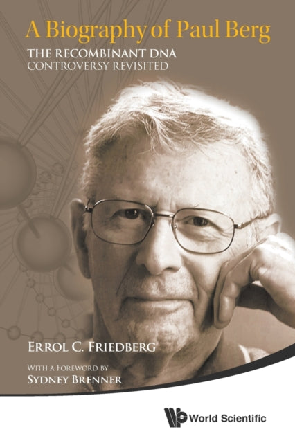 Biography Of Paul Berg, A: The Recombinant Dna