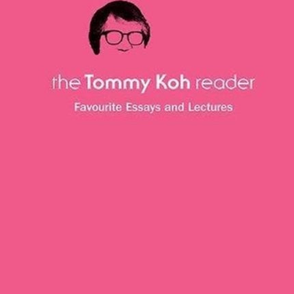 Tommy Koh Reader, The: Favourite Essays And