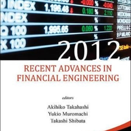 Recent Advances In Financial Engineering 2012