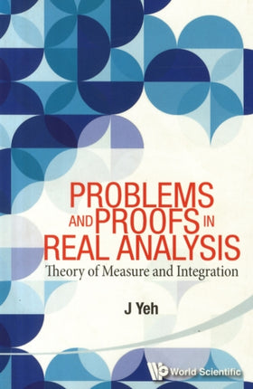 Problems And Proofs In Real Analysis: Theory Of